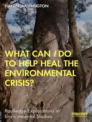 cover image of What Can I Do to Help Heal the Environmental Crisis?